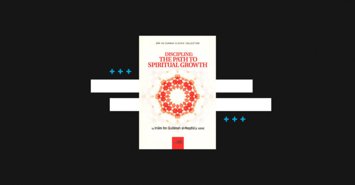 Discipline: The Path to Spiritual Growth by Imam Ibn Qudamah Al-Maqdisi