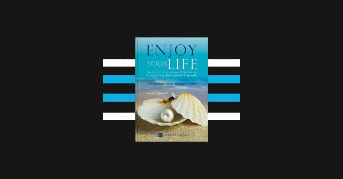 Enjoy Your Life By Dr. Muhammad al-Areefi 